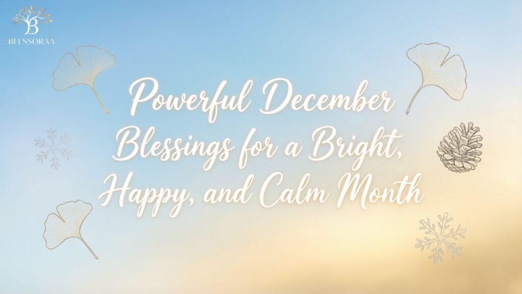 Powerful December Blessings for a Bright, Happy, and Calm Month